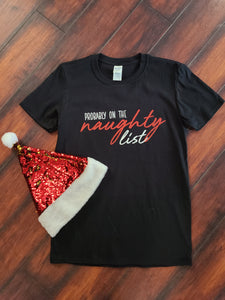 Probably on the Naughty List- Christmas shirt!
