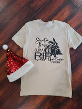 Load image into Gallery viewer, Santa Baby Slip a Rip Under the Tree... Christmas shirt!
