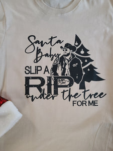 Santa Baby Slip a Rip Under the Tree... Christmas shirt!