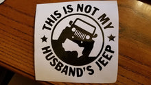 Load image into Gallery viewer, &quot;This Is Not My Husband&#39;s Jeep&quot; Decal!