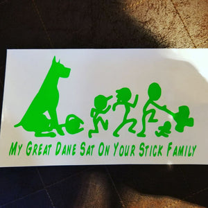 "My Great Dane Sat on your stick family"  Decal!