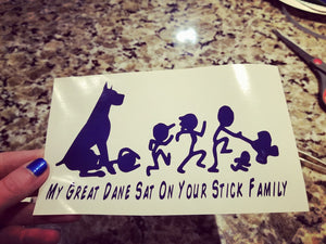 "My Great Dane Sat on your stick family"  Decal!