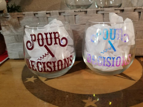 Pour Decisions Stemless Glass!!!