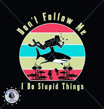 Load image into Gallery viewer, &quot;Don&#39;t follow me... I do stupid things&quot; Unisex Shirt!!