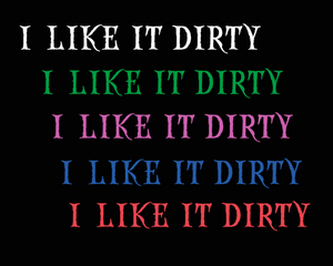 "I Like It Dirty" Windshield Banner- Regular Vinyl!
