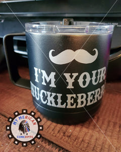 "I'm Your Huckleberry"-Tumbler!