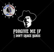Load image into Gallery viewer, &quot;Forgive Me If I Don&#39;t Shake Hands&quot;-Men&#39;s Shirt!