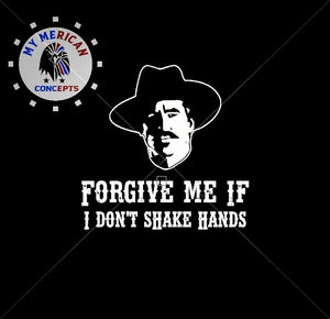 "Forgive Me If I Don't Shake Hands"-Men's Shirt!