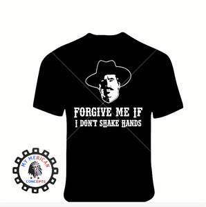 "Forgive Me If I Don't Shake Hands"-Men's Shirt!