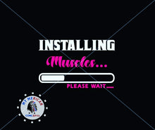 Load image into Gallery viewer, &quot;Installing Muscles... Please wait&quot;-Shirt/Tank!