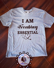 Load image into Gallery viewer, &quot;I Am Freaking Essential&quot; Nurse Edition-Shirt!