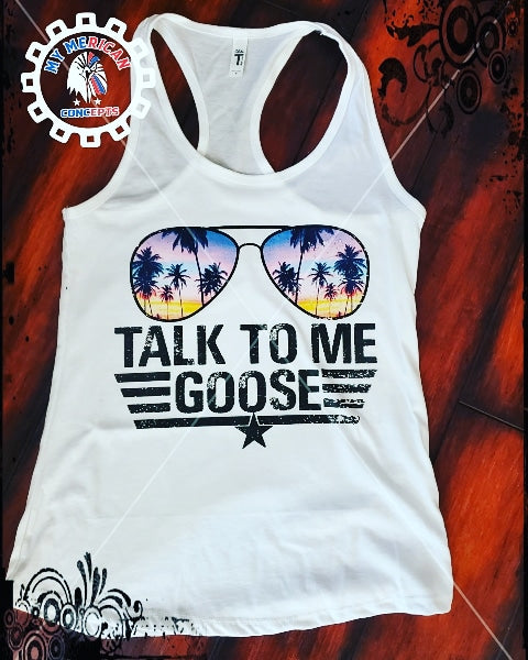 Talk To Me Goose- Tank!!