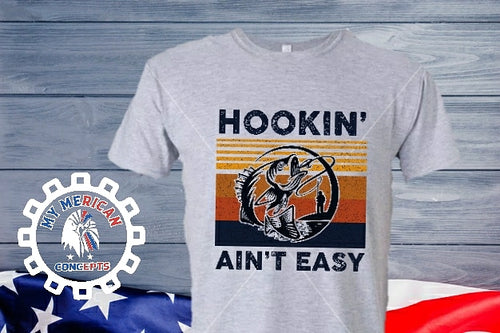 Hookin Ain't Easy- Men's T-Shirt!!