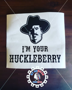 I'm Your Huckleberry- Decal!