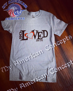 "So Loved"- John 3:16 Edition Shirt!