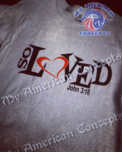 Load image into Gallery viewer, &quot;So Loved&quot;- John 3:16 Edition Shirt!