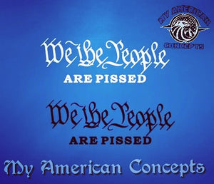 "We The People... are pissed" decal