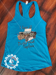 "I like it Dirty And Topless" Jeep Girl Tank!
