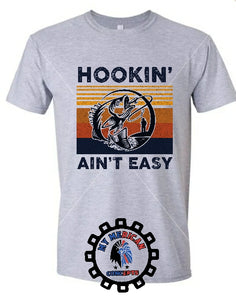Hookin Ain't Easy- Men's T-Shirt!!