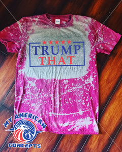 "Trump That" Women's T-Shirt!