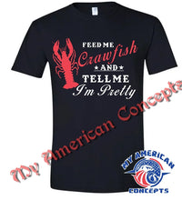 Load image into Gallery viewer, &quot;Feed Me Crawfish And Tell Me I&#39;m Pretty&quot;- Women&#39;s T-Shirt!!