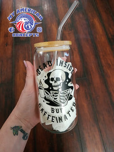 Dead Inside but Caffeinated- Drinking Glass