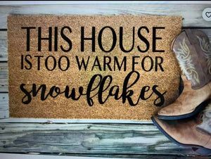 "This house is too warm for snowflakes"-  Floor mat *Stencil*