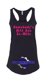 Somebody's Hot Ass Ex-Wife'- Women’s tank!