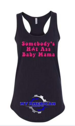 Somebody's Hot Ass Baby Mama- Women’s tank!
